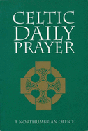 Celtic Daily Prayer: A Northumbrian Office - Skinner, John, and Raine, Andy