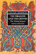 Celtic Design: The Dragon and the Griffin: The Viking Impact