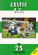 Celtic F.C.: The 25 Year Record