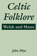 Celtic Folklore: Welsh and Manx