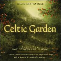 Celtic Garden: A Celtic Tribute to the Music of Sarah Brightman, Enya, Celtic Woman, Se - David Arkenstone