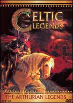 Celtic Legends: The Arthurian Legends - 