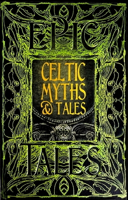 Celtic Myths & Tales: Epic Tales - Jackson, J K (Foreword by)