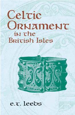 Celtic Ornament in the British Isles - Leeds, Edward Thurlow, and Leeds, E T