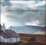 Celtic Season of Worship, Vol. 1