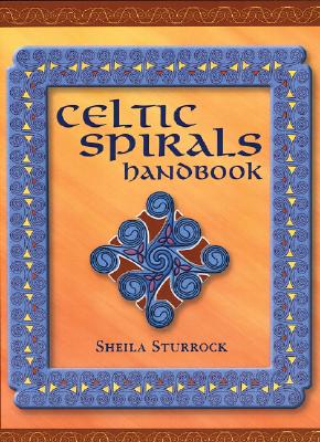 Celtic Spirals Handbook - Sturrock, Sheila