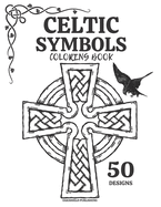 Celtic Symbols Coloring Book: For Adults And Kids Old Historical Designs Patterns
