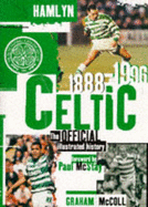 Celtic: The Official Illustrated History, 1888-1996 - McColl, Graham