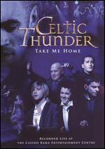 Celtic Thunder: Take Me Home - 