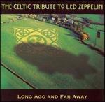 Celtic Tribute to Led Zeppelin: Long Ago and Far Away