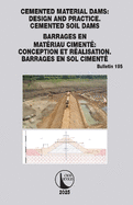 Cemented Material Dams: Design and Practice. Cemented Soil Dams / Barrages En Matriau Ciment Conception Et Ralisation. Barrages En Sol Ciment