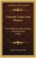 Cements, Limes and Plasters: Their Materials, Manufacture, and Properties (1907)