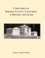 Cemeteries of Sonoma County, California: a History and Guide - Jeremy Dwight Nichols