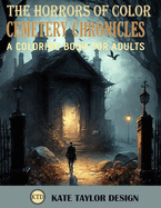 Cemetery Chronicles: A Coloring Book for Adults: Somber Shadows: An Eerie Coloring Experience