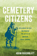 Cemetery Citizens: Reclaiming the Past and Working for Justice in American Burial Grounds