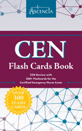 CEN Flash Cards Book: CEN Review with 300] Flashcards for the Certified Emergency Nurse Exam