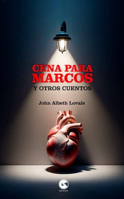 Cena Para Marcos: Y Otros Cuentos - Lovals, John Albeth