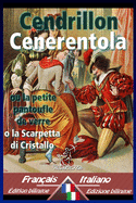 Cendrillon - Cenerentola: Bilingue avec le texte parallle - Bilingue con testo a fronte: Franais-Italien / Francese-Italiano