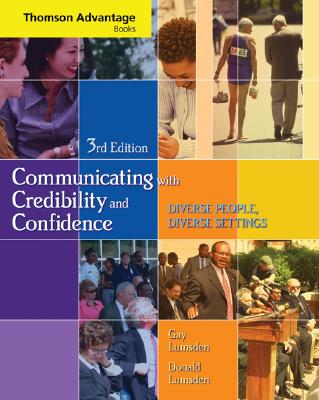 Cengage Advantage Books: Communicating with Credibility and Confidence (with Speechbuilder Express(tm) and Infotrac) - Lumsden, Gay, and Lumsden, Donald