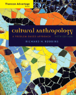 Cengage Advantage Books: Cultural Anthropology: A Problem-Based Approach - Robbins, Lord