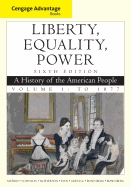 Cengage Advantage Books: Liberty, Equality, Power: To 1877: A History of the American People