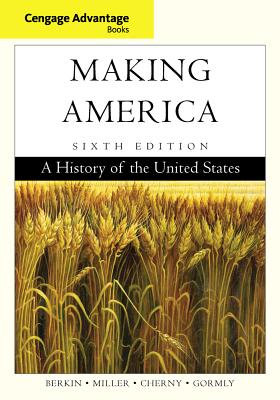Cengage Advantage Books: Making America - Berkin, Carol, and Miller, Christopher, and Cherny, Robert