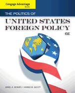 Cengage Advantage Books: the Politics of United States Foreign Policy