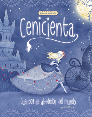Cenicienta: 4 Cuentos Predliectos de Alrededor del Mundo - Meister, Cari, and Far?as, Carolina (Illustrator), and Belloni, Valentina (Illustrator)