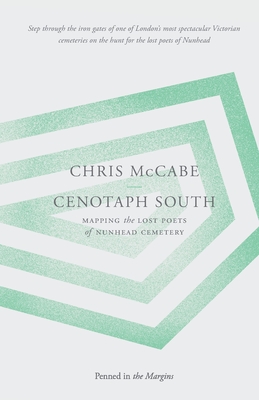 Cenotaph South: Mapping the Lost Poets of Nunhead Cemetery - McCabe, Chris