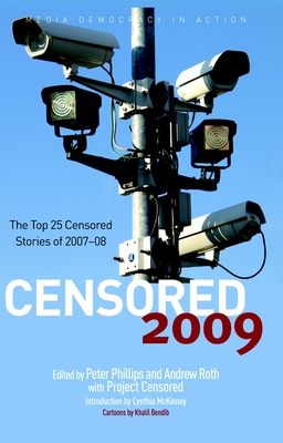 Censored 2009: The Top 25 Censored Stories of 2007#08 - Phillips, Peter (Editor), and Roth, Andy Lee (Editor), and Project Censored (Editor)
