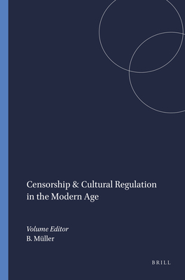 Censorship & Cultural Regulation in the Modern Age - Mller, Beate