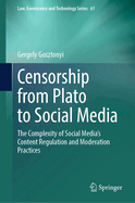 Censorship from Plato to Social Media: The Complexity of Social Media's Content Regulation and Moderation Practices