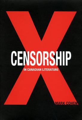 Censorship in Canadian Literature - Cohen, Mark, PhD