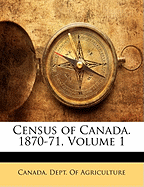 Census of Canada. 1870-71, Volume 1