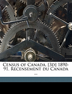 Census of Canada. [3d] 1890-91. Recensement Du Canada ...