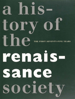 Centennial: A History of the Renaissance Society - Bielstein, Susan M, and Jenkins, Bruce, and Lee, Pamela M