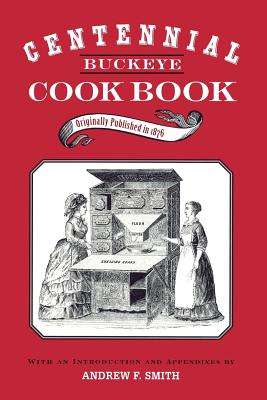Centennial Buckeye Cook Book - Smith, Andrew F, Professor