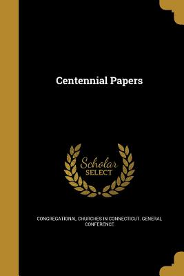 Centennial Papers - Congregational Churches in Connecticut (Creator)