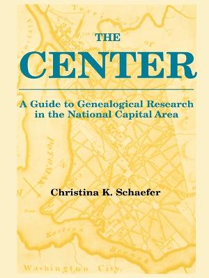 Center. a Guide to Genealogical Research in the National Capital Area - Schaefer, Christina K