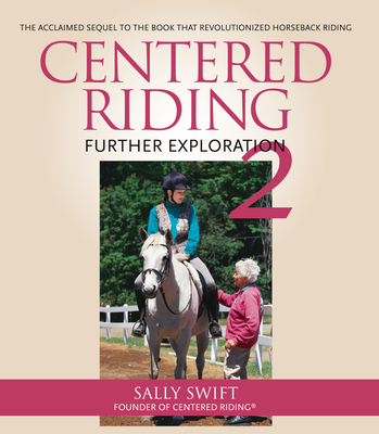 Centered Riding 2: Further Exploration - Swift, Sally