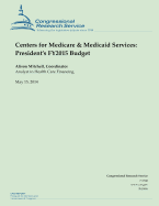 Centers for Medicare & Medicaid Services: President's Fy2015 Budget