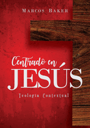 Centrado en Jess: Teolog?a Contextual