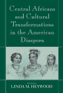Central Africans and Cultural Transformations in the American Diaspora
