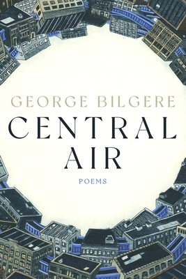 Central Air: Poems - Bilgere, George