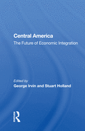 Central America: The Future Of Economic Integration