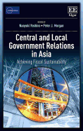 Central and Local Government Relations in Asia: Achieving Fiscal Sustainability