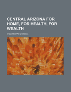 Central Arizona for Home, for Health, for Wealth