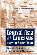 Central Asia and the Caucasus After the Soviet Union: Domestic and International Relations