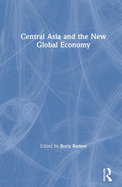 Central Asia and the New Global Economy: Critical Problems, Critical Choices