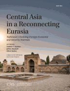 Central Asia in a Reconnecting Eurasia: Tajikistan's Evolving Foreign Economic and Security Interests